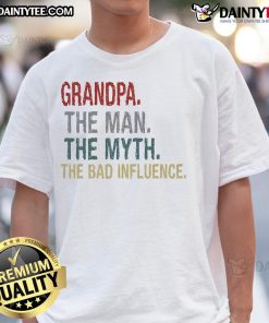 Alt Text: Funny 'Good Grandpa Man Myth The Bad Influence' humor t-shirt design featuring playful graphics and bold text.