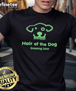 Good Hair Of The Dog Grooming Salon T-Shirt featuring a stylish design for dog lovers and groomers, perfect for pet enthusiasts.