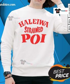 Good Haleiwa Strained Poi Sweatshirt featuring a vibrant design, perfect for casual wear and showcasing Hawaiian culture.