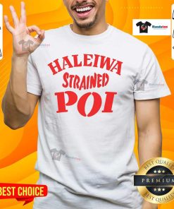 Good Haleiwa Strained Poi T-Shirt featuring vibrant design inspired by Hawaiian culture and local flavors.