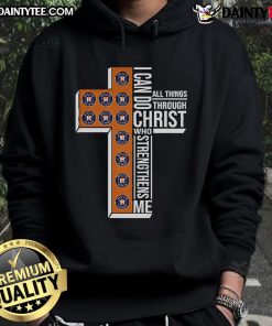 Good Houston Astros hoodie with 'I Can Do All Things Through Christ Who Strengthens Me' design, perfect for fans.
