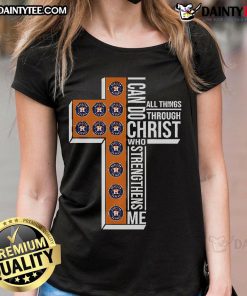 Good Houston Astros I Can Do All Things Through Christ Who Strengthens Me Ladies Tee, perfect for fans and faith.