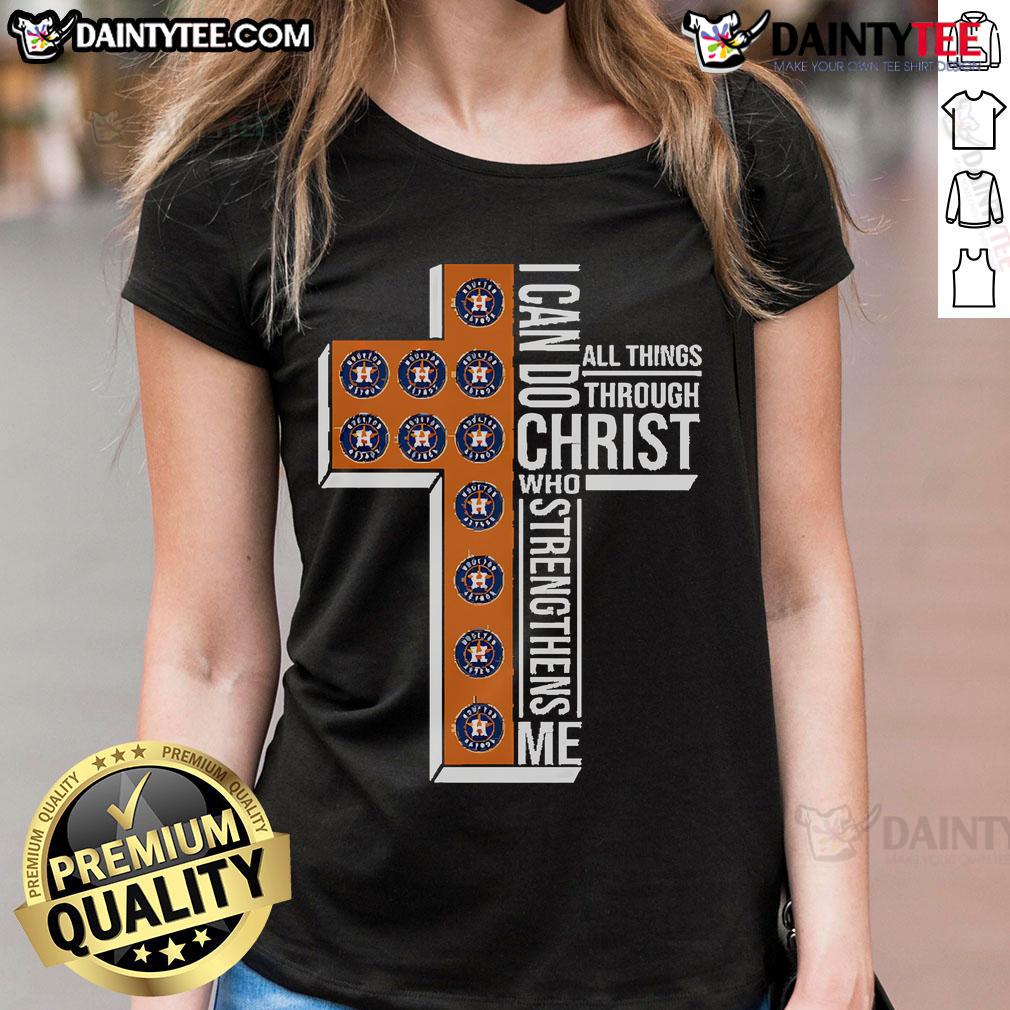 Good Houston Astros I Can Do All Things Through Christ Who Strengthens Me Ladies-Tee Good Houston Astros I Can Do All Things Through Christ Who Strengthens Me Ladies Tee, perfect for fans and faith.