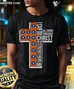 Good Houston Astros I Can Do All Things Through Christ Who Strengthens Me T-Shirt, perfect for fans and believers.