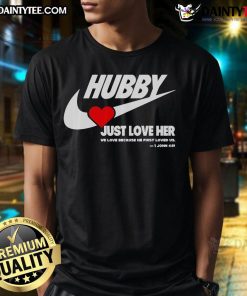 Alt Text: Good Hubby Just Love Her We Love Because He First Loved Us T-Shirt design featuring a heartfelt message for husbands.