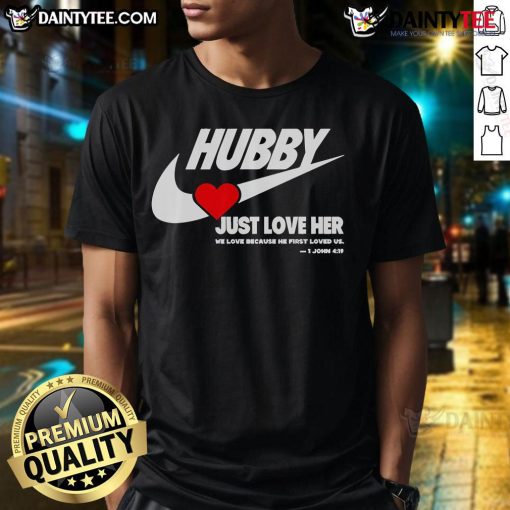 Alt Text: Good Hubby Just Love Her We Love Because He First Loved Us T-Shirt design featuring a heartfelt message for husbands.