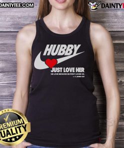 Good Hubby Just Love Her tank top featuring a heartfelt message about love and devotion, perfect for expressing affection.