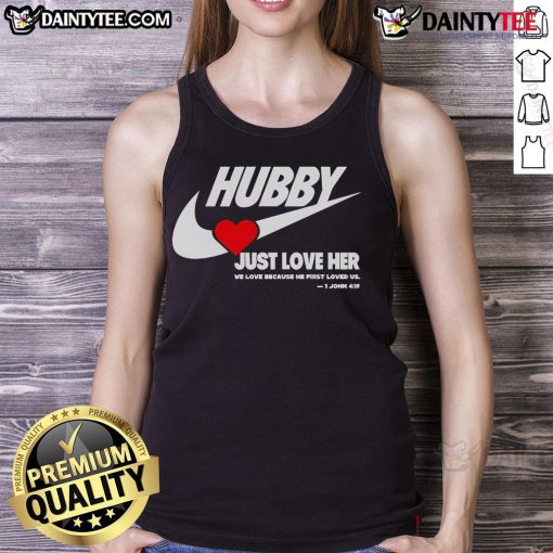 Good Hubby Just Love Her tank top featuring a heartfelt message about love and devotion, perfect for expressing affection.