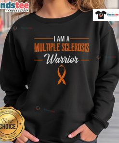 Good I Am A Multiple Sclerosis Warrior Sweatshirt, showcasing strength and support for MS awareness.