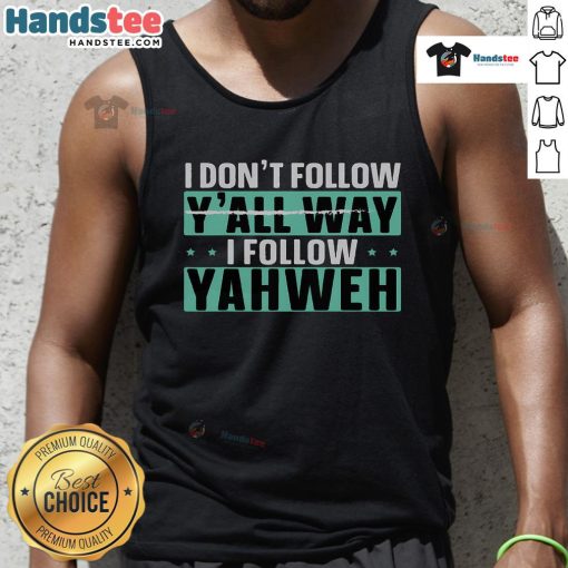 Christian believer tank top with 'Good I Dont Follow Yall, I Follow Yahweh' graphic design for faith-inspired fashion.