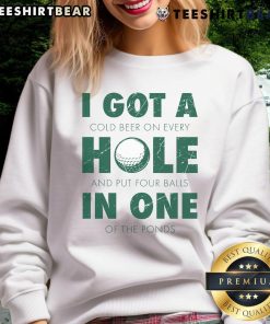 Good I Got A Hole In One Golf Quote Golfing Sweatshirt featuring a playful golf design for enthusiasts and players.
