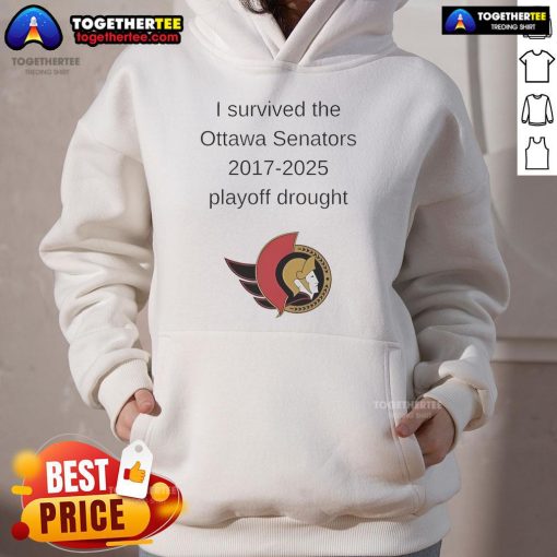Alt Text: Good I Survived The Ottawa Senators 2017-2025 Playoff Drought Hoodie showcasing team spirit and resilience.