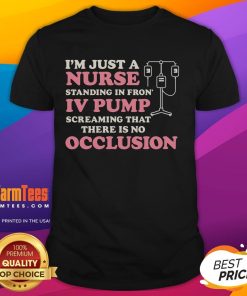 Good I'm Just A Nurse Standing In Front Of An IV Pump T-Shirt design featuring a nurse with an IV pump backdrop.