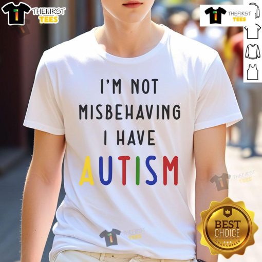 Good I'm Not Misbehaving I Have Autism T-Shirt design featuring bold text, promoting autism awareness and acceptance.