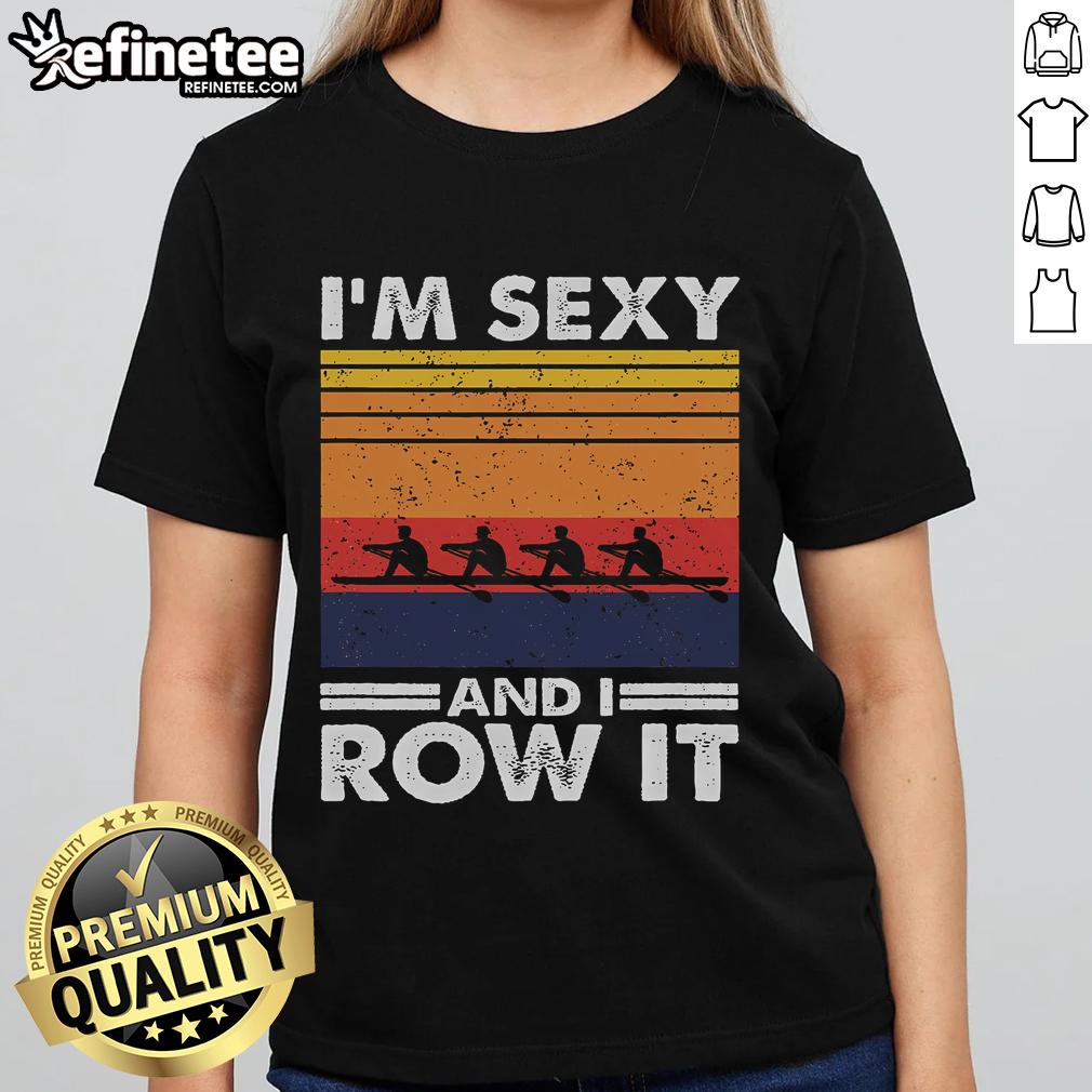Good I'M Sexy And I Row It Retro Rowing Crew Ladies Tee Retro rowing crew ladies tee featuring 'Good I'm Sexy and I Row It' slogan, perfect for female rowers and sports enthusiasts.