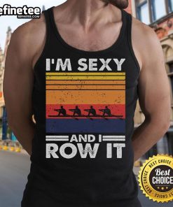 Good I'm Sexy and I Row It Retro Rowing Crew Tank Top in vibrant colors, perfect for rowing enthusiasts and stylish athletes.