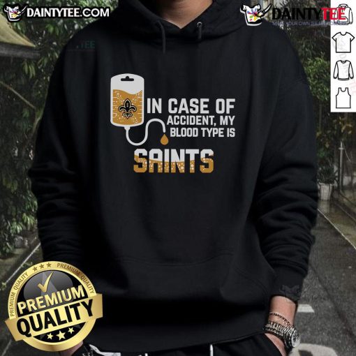 New Orleans Saints hoodie with 'My Blood Type is' printed, perfect for fans and safety in case of emergencies.