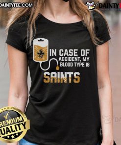 Good In Case Of Accident My Blood Type Is New Orleans Saints Ladies Tee featuring bold team colors and logo.