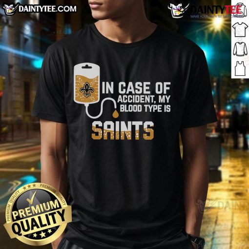 Good In Case Of Accident My Blood Type Is New Orleans Saints T-Shirt featuring team colors and logo for fans.