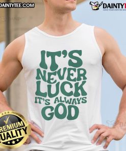 Good It's Never Luck It's Always God tank top featuring a stylish design and motivational quote for casual wear.