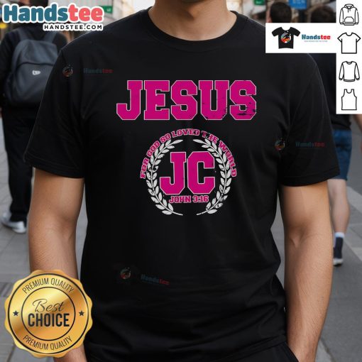 Good Jesus For God Loved The World JC John 3:16 T-Shirt featuring a bold scripture design, perfect for Christian apparel.