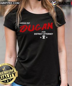 Alt Text: Good Judge Pat Dugan for District Attorney ladies tee featuring a stylish design and campaign support message.