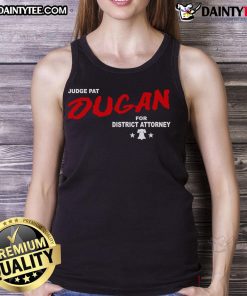 Good Judge Pat Dugan for District Attorney tank top featuring bold lettering and a stylish design in vibrant colors.