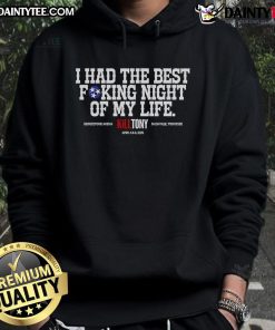 Good Kill Tony Best Fucking Night of My Life hoodie featuring bold text design, perfect for fans of the podcast.