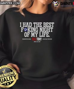 Alt Text: Good Kill Tony Best Fucking Night Of My Life sweatshirt featuring bold graphic design, perfect for comedy fans.