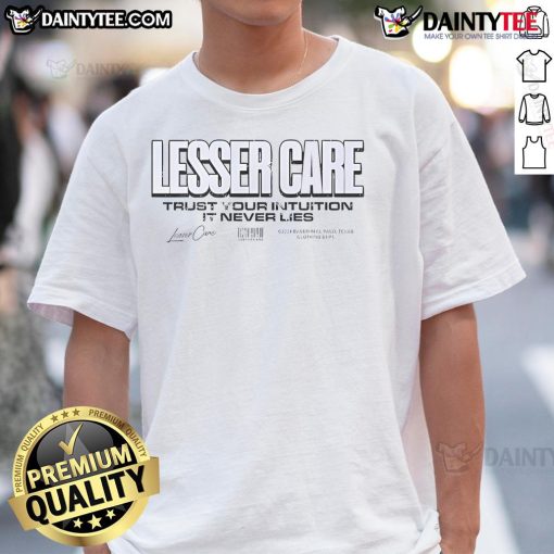 Good Lesser Care Trust Your Intuition It Never Lies T-Shirt featuring a bold, inspirational graphic design.