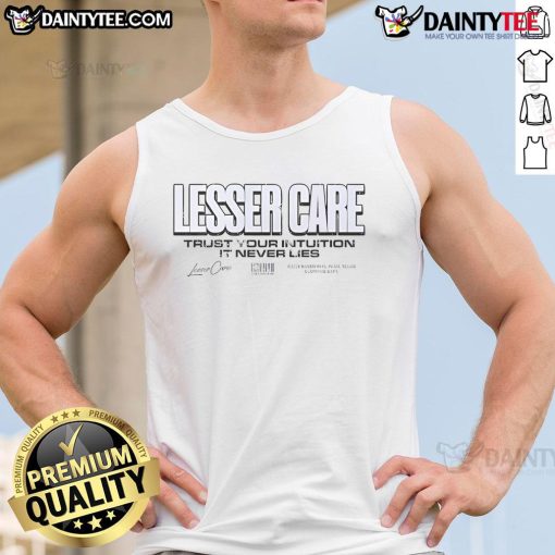 Good Lesser Care Trust Your Intuition It Never Lies tank top featuring a motivational quote in stylish typography.