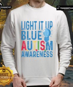 Good Light It Up Blue Autism Awareness Sweatshirt featuring a vibrant blue design promoting autism awareness.