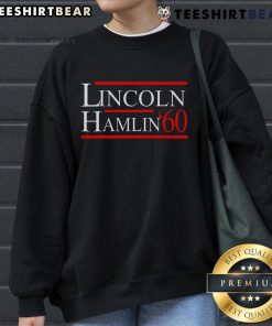 Good Lincoln Hamlin 60 Campaign sweatshirt featuring Republican and Democrat designs, perfect for political enthusiasts.