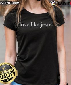 Christian ladies tee featuring 'Good Love Like Jesus' design, perfect for faith-inspired casual wear.