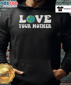 Eco-friendly hoodie featuring Good Love Your Mother Earth design, promoting environmental awareness and sustainability.