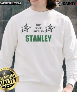 Good-My-Cup-Size-Is-Stanley Sweatshirt featuring a bold graphic design, perfect for casual wear and expressing personality.