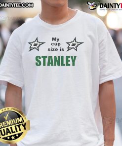 Good My Cup Size Is Stanley T-Shirt featuring a humorous design perfect for casual wear and coffee lovers.