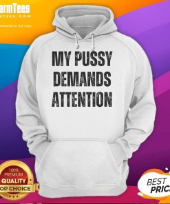 Good My Pussy Demands Attention Hoodie featuring bold text design, perfect for cat lovers and trendy fashion enthusiasts.