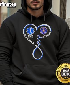 Alt Text: Houston Astros hoodie for National EMS Week featuring 'It's a Work of Heart' design for supporters and fans.