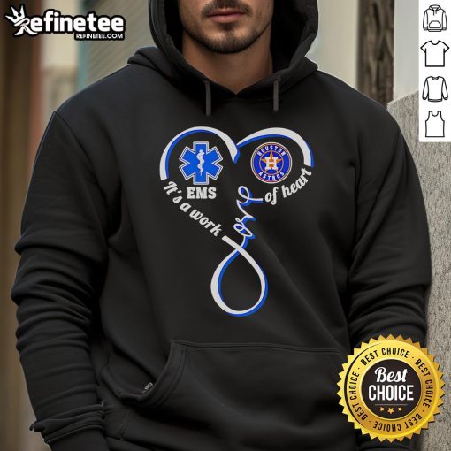 Alt Text: Houston Astros hoodie for National EMS Week featuring 'It's a Work of Heart' design for supporters and fans.