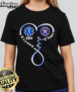 Good National EMS Week Houston Astros 'It's a Work of Heart' ladies tee featuring vibrant team colors and heartfelt design.
