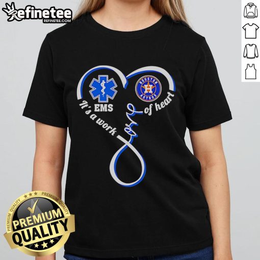 Good National EMS Week Houston Astros 'It's a Work of Heart' ladies tee featuring vibrant team colors and heartfelt design.