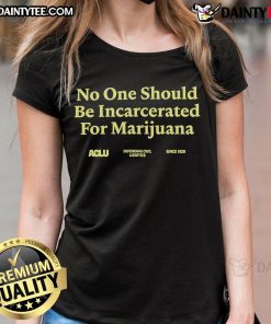Good No One Should Be Incarcerated For Marijuana Ladies Tee - stylish women's shirt promoting marijuana reform.