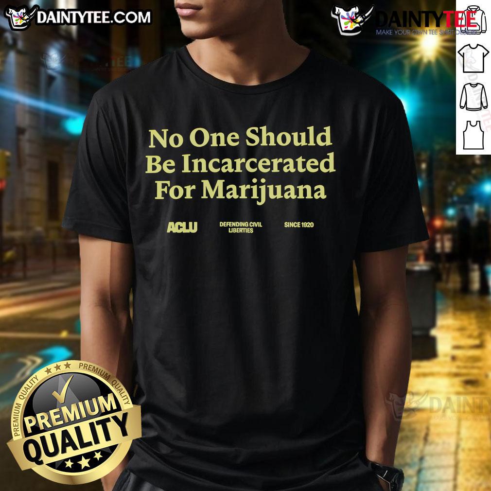 Good No One Should Be Incarcerated For Marijuana T Shirt Good No One Should Be Incarcerated For Marijuana T-Shirt featuring a bold message advocating for marijuana legalization.