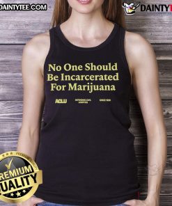 Good No One Should Be Incarcerated For Marijuana tank top featuring bold text design promoting cannabis justice.