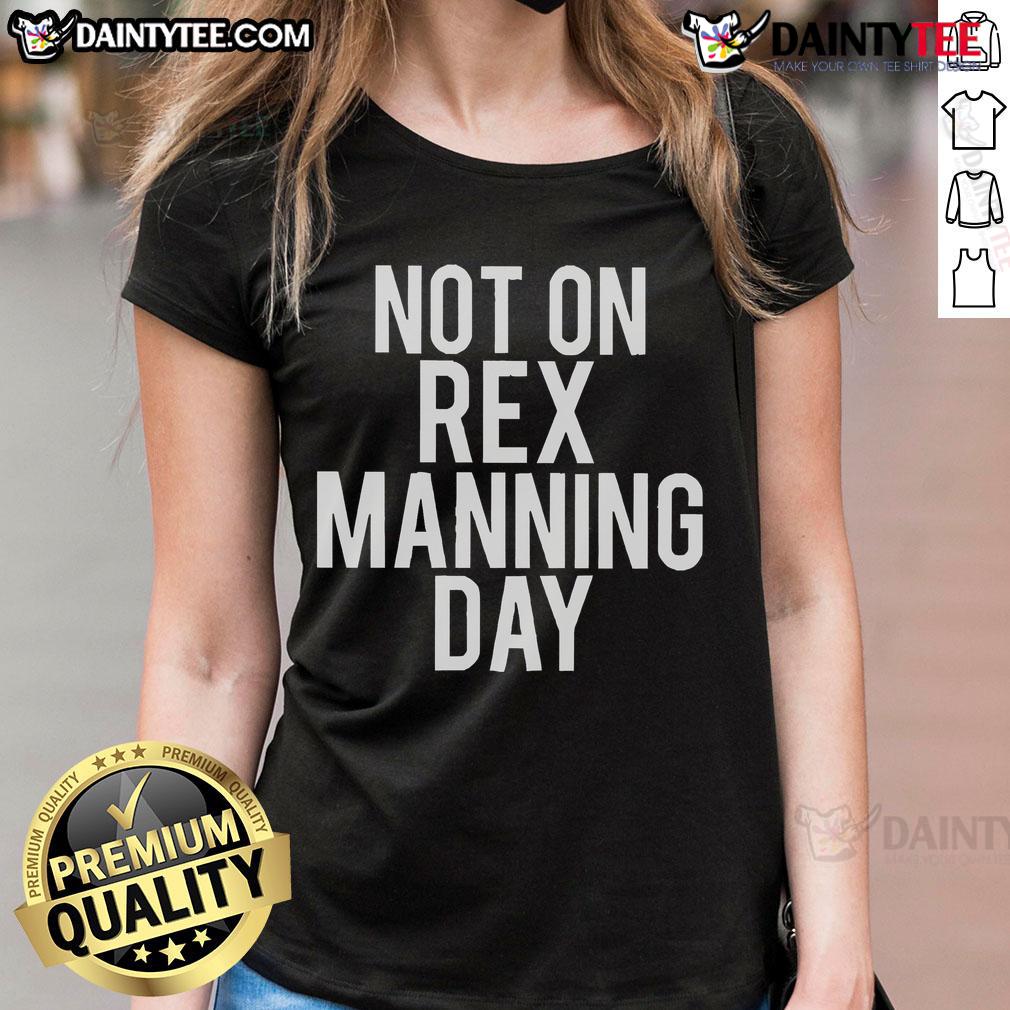Good Not On Rex Manning Day Ladies Tee Good Not On Rex Manning Day Ladies Tee featuring a stylish design perfect for fans of the classic film.