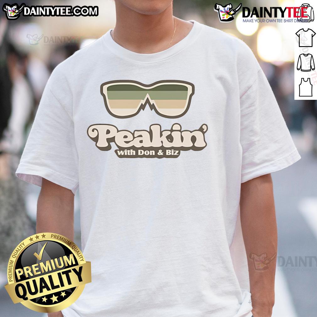 Good Peakin' With Don & Biz T Shirt Good Peakin' With Don & Biz T-Shirt featuring vibrant design and bold text for fans of the show.