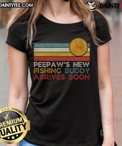 Good Peepaws New Fishing Buddy Arrives Soon - Father's Day Ladies Tee featuring a playful fishing theme design.