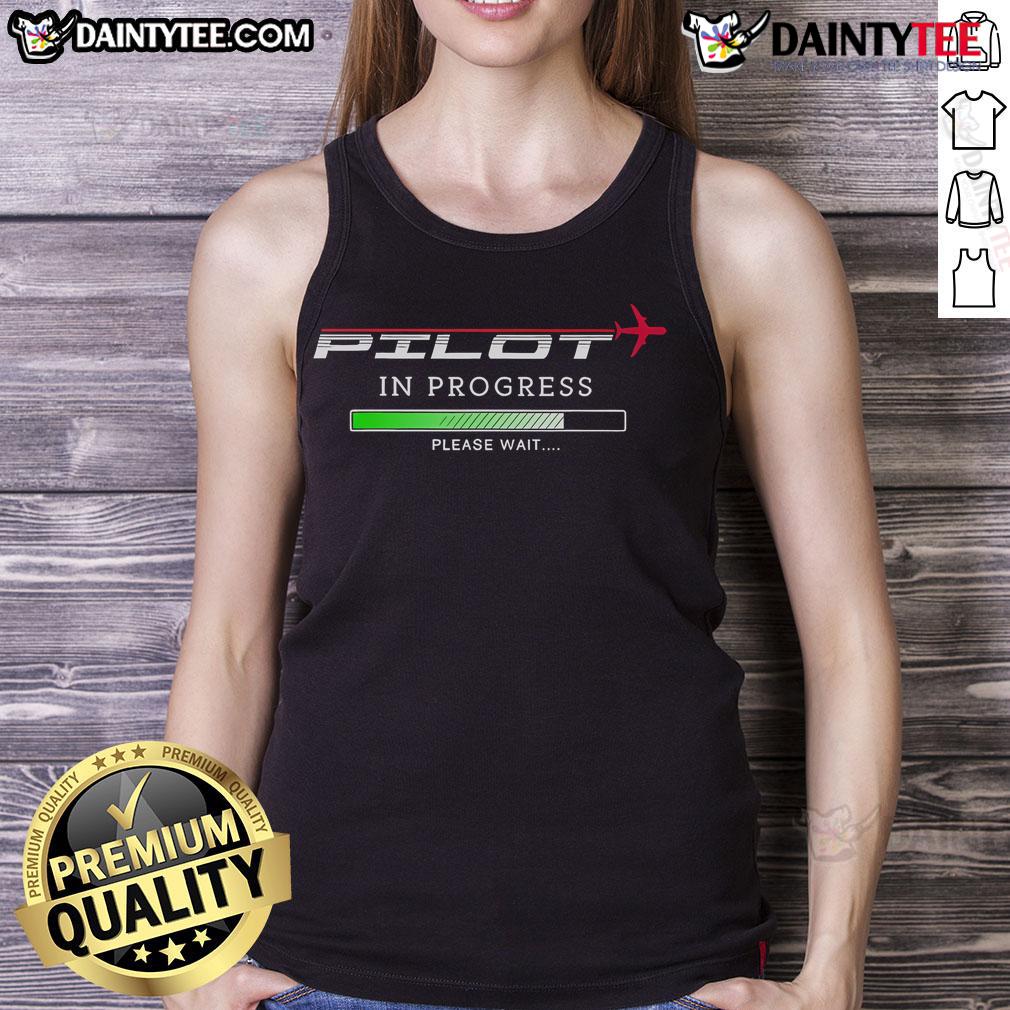 Good Pilot In Progress Please Wait Tank Top Good Pilot In Progress Please Wait tank top design featuring a stylish graphic for aviation enthusiasts.