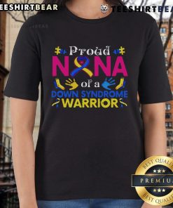 Good Proud Nana of a Down Syndrome Awesome Awareness Ladies Tee showcasing support for Down syndrome awareness.
